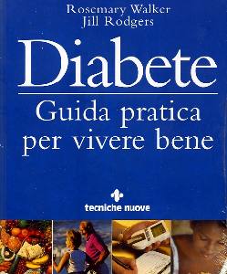 WALKER RODGERS, Diabete. Guida pratica per vivere bene