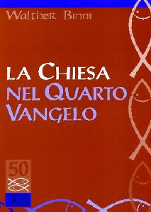 BINNI WALTHER, La chiesa nel quarto vangelo