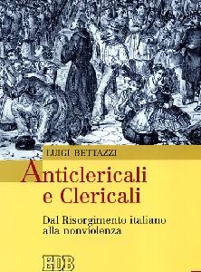 BETTAZZI LUIGI, Anticlericali e clericali