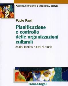 PAOLI PAOLO, Pianificazione controllo organizzazioni culturali