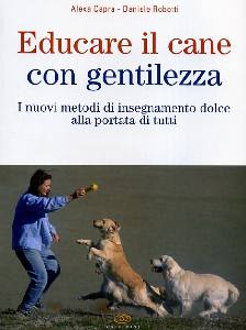 CAPRA ALEXA; RO, Educare il cane con gentilezza