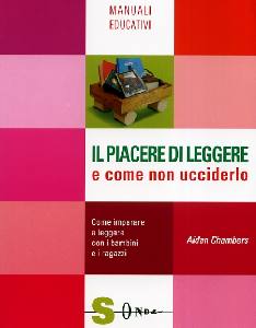 CHAMBERS AIDAN;, Piacere di leggere e come non ucciderlo