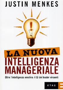 MENKES JUSTIN, La nuova intelligenza manageriale