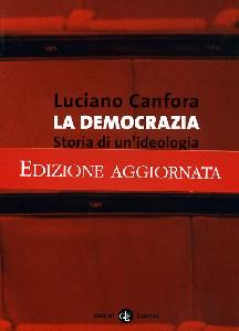 CANFORA LUCIANO, La democrazia. Storia di un