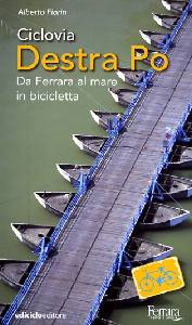 FIORIN ALBERTO, Ciclovia Destra Po.Da Ferrara al mare in biciclett