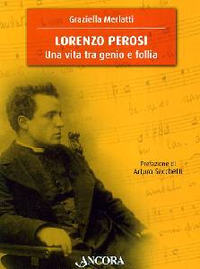 MERLATTI GRAZIELLA, Lorenzo Perosi. Una vita tra genio e follia