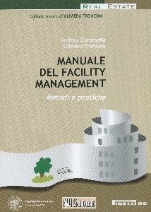 CIARAMELLA-TRONCONI, Manuale del facility management Metodi e pratiche