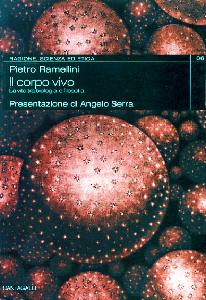 RAMELLINI PIETRO, Il corpo vivo. La vita tra biologia e filosofia