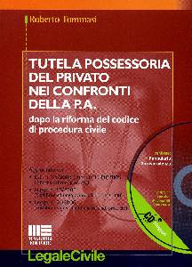 TOMMASI ROBERTO, Tutela possessoria del privato nei confronti P.A.