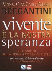 BREGANTINI GIANCARLO, Vivente  la nostra speranza. Lettera di Pietro