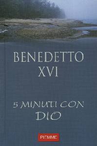 BENEDETTO XVI, 5 minuti con Dio