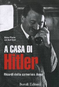 PLAIN ANNA KUCH KURT, A casa di Hitler. Ricordi della cameriera Anna