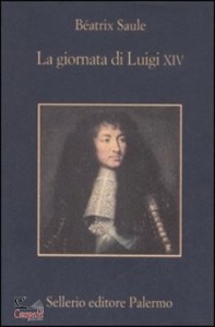 SAULE BEATRIX, La giornata di Luigi xiv