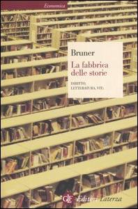 BRUNER, La fabbrica delle storie. Diritto letteratura vita