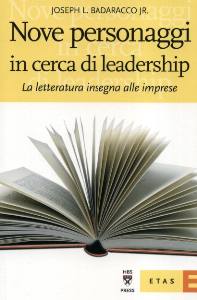 BADARACCO JOSEPH L., Nove personaggi in cerca di leadership