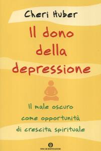 HUBER CHERI, Il dono della depressione