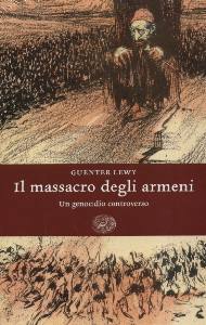 LEWY GUENTER, Il massacro degli armeni. Un genocidio controverso