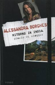 BORGHESE ALESSANDRA, Ritorno in India. Diario di un viaggio