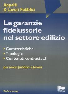 LUNGO STEFANO, Le garanzie fideiussorie nel settore edilizio