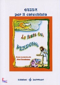 , La festa del perdono. Guida per il catechista