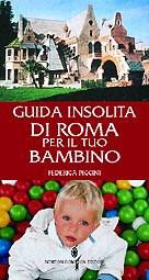 PICCINI FEDERICA, Guida insolita di Roma per il tuo bambino