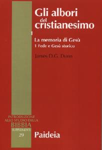 DUNN JAMES, Gli albori del cristianesimo. Fede e Ges storico