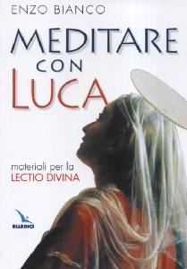 BIANCO ENZO, Meditare con Luca. Materiali per la lectio divina