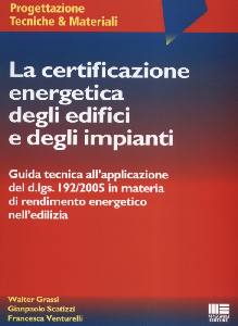GRASSI - SCATIZZI-.., Certificazione energetica degli edifici e impianti