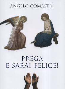 COMASTRI ANGELO, Prega e sarai felice