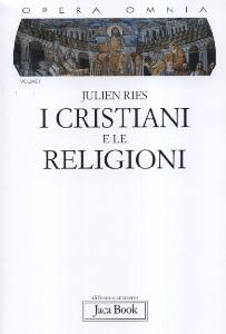 RIES JULIEN, I Cristiani e le religioni