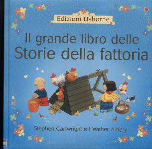 CARTWRIGHT-AMERY, Il grande libro delle Storie della fattoria