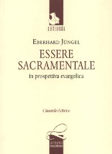 JUNGEL EBERHARD, Essere sacramentale in prospettiva evangelica