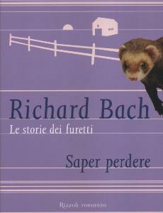 BACH RICHARD, Le storie dei furetti. Saper perdere