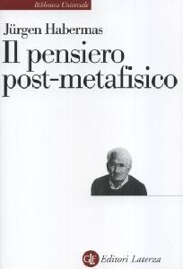 HABERMAS JURGEN, Pensiero post metafisico