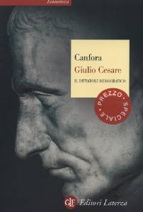 CANFORA  LUCIANO, Giulio Cesare. Il dittatore democratico