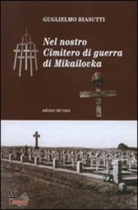 BIASUTTI GUGLIELMO, Nel nostro cimitero di guerra di Mikailovka