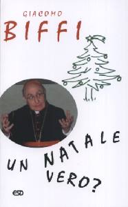 BIFFI GIACOMO, Un Natale vero ? Omelie e meditazioni