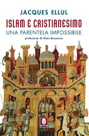 ELLUL JACQUES, Islam e cristianesimo. Una parentela impossibile