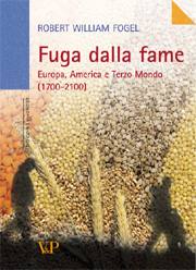 FOGEL ROBERT, Fuga dalla fame. Europa, America e Terzo Mondo
