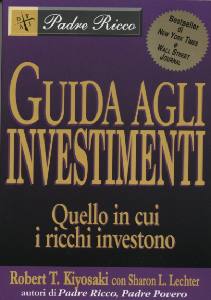 KIYOSAKI ROBERT, Guida agli investimenti