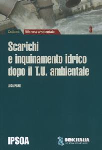 PRATI LUCA, Scarichi e inquinamento idrico. T.U. ambientale