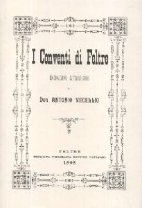 VECELLIO ANTONIO, I Conventi di Feltre. Indagini storiche