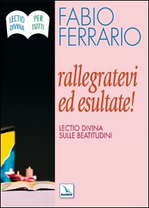 FERRARIO FABIO, Rallegratevi ed esultate. Lectio div. Beatitudini