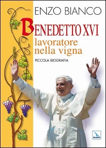 BIANCO ENZO, Benedetto XVI lavoratore nella vigna