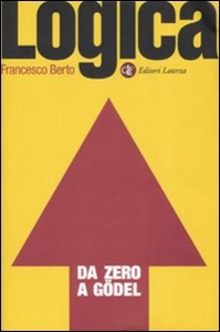 BERTO FRANCESCO, Logica da zero a Godel