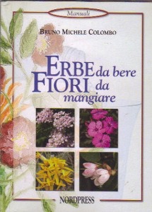 COLOMBO BRUNO, Erbe da bere fiori da mangiare