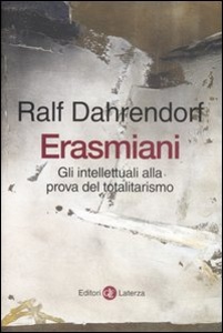 DAHRENDORF RALF, Erasmiani. Intellettuali a prova del totalitarsmo