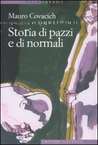 COVACICH MAURO, Storia di pazzi e di normali