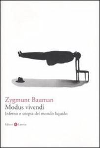 BAUMAN ZYGMUNT, Modus vivendi. Inferno e utopia del mondo liquido