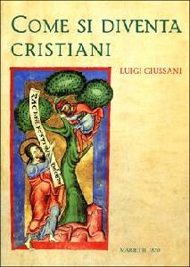 GIUSSANI LUIGI, Come si diventa cristiani